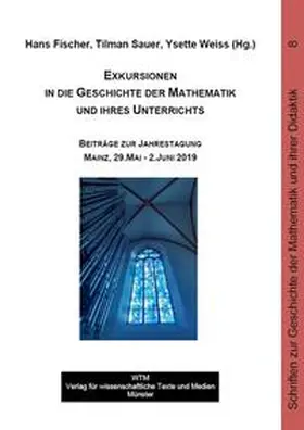 Fischer / Sauer / Weiss |  Exkursionen in die Geschichte der Mathematik und ihres Unterrichts | Buch |  Sack Fachmedien