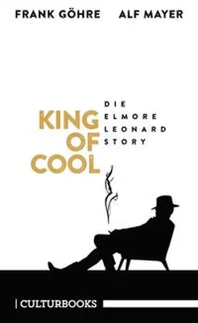 Göhre / Mayer |  King of Cool. Die Elmore-Leonard-Story | Buch |  Sack Fachmedien