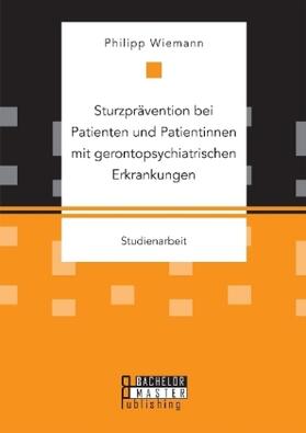 Wiemann |  Sturzprävention bei Patienten und Patientinnen mit gerontopsychiatrischen Erkrankungen | Buch |  Sack Fachmedien