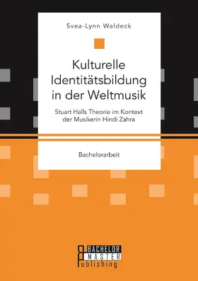 Waldeck |  Kulturelle Identitätsbildung in der Weltmusik. Stuart Halls Theorie im Kontext der Musikerin Hindi Zahra | Buch |  Sack Fachmedien