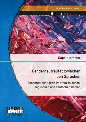 Krämer |  Genderneutralität zwischen den Sprachen. Gendergerechtigkeit im französischen, englischen und deutschen Roman | Buch |  Sack Fachmedien