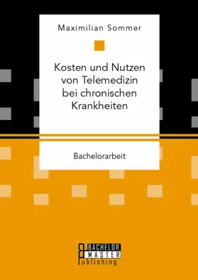 Sommer |  Kosten und Nutzen von Telemedizin bei chronischen Krankheiten | eBook | Sack Fachmedien