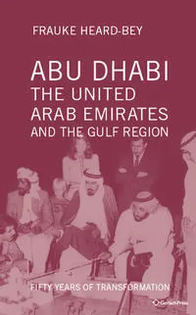 Heard-Bey |  Abu Dhabi, the United Arab Emirates and the Gulf Region: Fifty Years of Transformation | Buch |  Sack Fachmedien