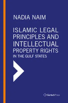 Naim |  Islamic Legal Principles and Intellectual Property Rights in the Gulf States | Buch |  Sack Fachmedien