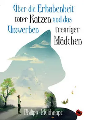 Multhaupt |  Über die Erhabenheit toter Katzen und das Umwerben trauriger Mädchen | Buch |  Sack Fachmedien