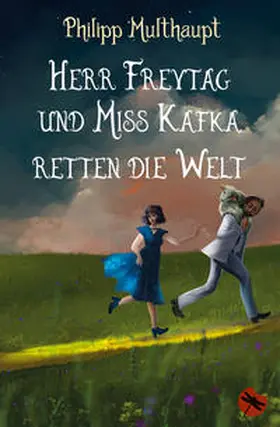 Multhaupt |  Herr Freytag und Miss Kafka retten die Welt | Buch |  Sack Fachmedien