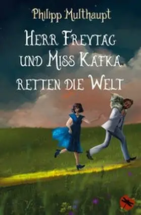 Multhaupt |  Herr Freytag und Miss Kafka retten die Welt | eBook | Sack Fachmedien
