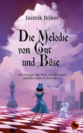 Böker |  Die Melodie von Gut und Böse – Das Theater der Welt, des Himmels und der Hölle in drei Akten | Buch |  Sack Fachmedien
