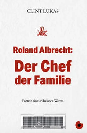 Lukas |  Roland Albrecht: Der Chef der Familie | Buch |  Sack Fachmedien