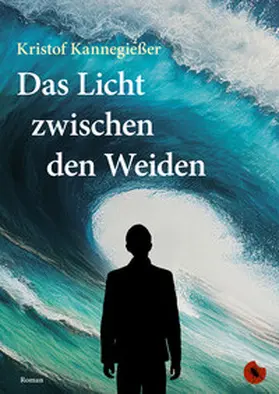 Kannegießer | Das Licht zwischen den Weiden | Buch | 978-3-95996-296-4 | sack.de