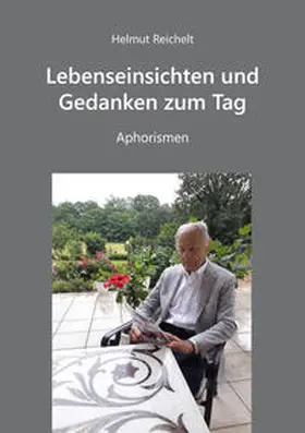 Reichelt |  Lebenseinsichten und Gedanken zum Tag - Aphorismen | Buch |  Sack Fachmedien