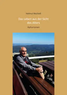 Reichelt |  Das Leben aus der Sicht des Alters | Buch |  Sack Fachmedien