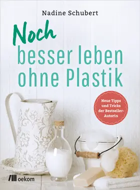 Schubert |  Noch besser leben ohne Plastik | Buch |  Sack Fachmedien