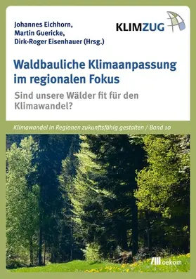 Eichhorn / Guericke / Eisenhauer |  Waldbauliche Klimaanpassung im regionalen Fokus | eBook | Sack Fachmedien