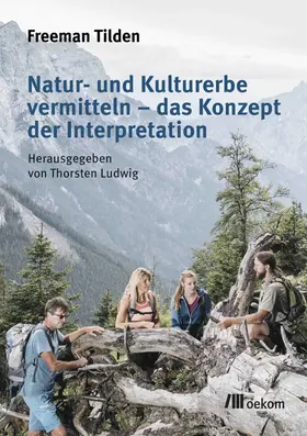 Tilden / Ludwig |  Natur- und Kulturerbe vermitteln – das Konzept der Interpretation | eBook | Sack Fachmedien