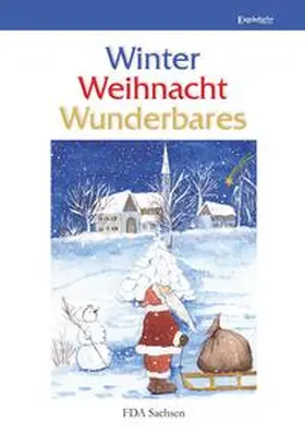 Freier Deutscher Autorenverband Schutzverband deutscher Autoren e.V. - Landesverband Sachsen / Albrecht / Cropley |  Winter – Weihnacht – Wunderbares | Buch |  Sack Fachmedien