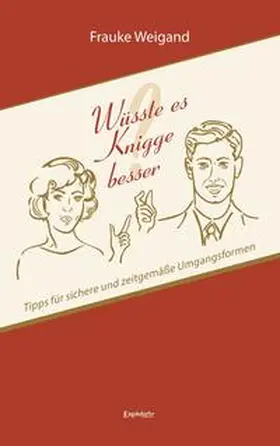Weigand |  Wüsste es Knigge besser? | Buch |  Sack Fachmedien