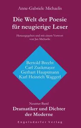 Michaelis |  Die Welt der Poesie für neugierige Leser (9): Dramatiker und Dichter der Moderne (Bertold Brecht, Carl Zuckmayer, Gerhart Hauptmann, Karl Heinrich Waggerl) | Buch |  Sack Fachmedien
