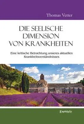 Vetter |  Die seelische Dimension von Krankheiten | Buch |  Sack Fachmedien