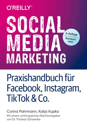 Pahrmann / Kupka / Schwenke |  Social Media Marketing - Praxishandbuch für Facebook, Instagram, TikTok & Co. | Buch |  Sack Fachmedien