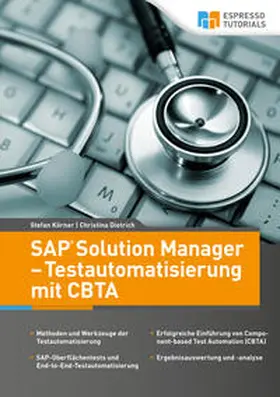Körner / Dietrich |  SAP Solution Manager - Testautomatisierung mit CBTA | Buch |  Sack Fachmedien