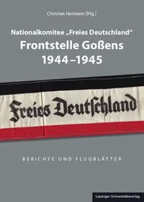 Hermann |  Nationalkomitee "Freies Deutschland" Frontstelle Goßens 1944-1945 | Buch |  Sack Fachmedien