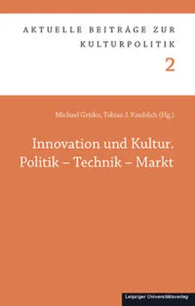 Grisko / Knoblich |  Innovation und Kultur. Politik – Technik – Markt | Buch |  Sack Fachmedien