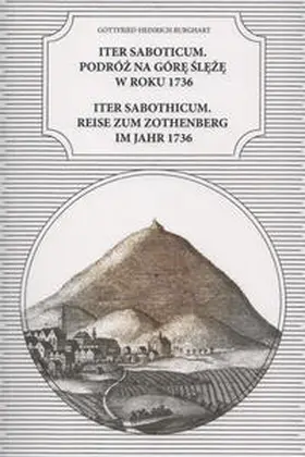 Kölmel / Kunicki / Burghart |  Gottfried Heinrich Burghart – Iter Saboticum. Podróz na Góre Sleze w roku 1736 : Iter Saboticum. Reise zum Zothenberg im Jahr 1736 | Buch |  Sack Fachmedien