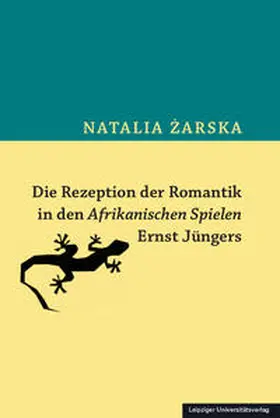 Zarska / Zarska / Z?arska |  Die Rezeption der Romantik in den Afrikanischen Spielen Ernst Jüngers | Buch |  Sack Fachmedien