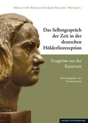 Kuzias |  Das Selbstgespräch der Zeit in der deutschen Hölderlinrezeption / Das Selbstgespräch der Zeit in der deutschen Hölderlinrezeption – Zeugnisse aus der Kaiserzeit | Buch |  Sack Fachmedien