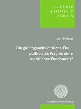 Pelikan |  Die gleichgeschlechtliche Ehe – politisches Wagnis ohne rechtliches Fundament? | Buch |  Sack Fachmedien