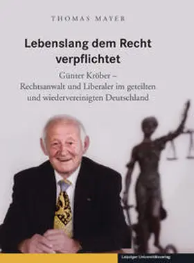 Mayer / Kröber |  Lebenslang dem Recht verpflichtet | Buch |  Sack Fachmedien