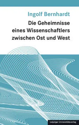Bernhardt |  Die Geheimnisse eines Wissenschaftlers zwischen Ost und West | Buch |  Sack Fachmedien