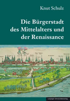 Schulz |  Die Bürgerstadt des Mittelalters und der Renaissance | Buch |  Sack Fachmedien
