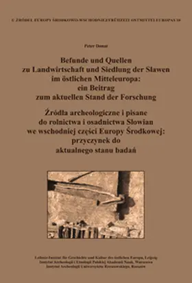 Donat |  Befunde und Quellen zu Landwirtschaft und Siedlung der Slawen im östlichen Mitteleuropa: ein Beitrag zum aktuellen Stand der Forschung. ¿ród¿a archeologiczne i pisane do rolnictwa i osadnictwa S¿owian we wschodniej cz¿¿ci Europy ¿rodkowej: przyczynek do aktualnego stanu bada¿ | Buch |  Sack Fachmedien