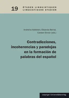 Adelstein / Bernal / Sinner |  Contradicciones, incoherencias y paradojas en la formación de palabras del español | Buch |  Sack Fachmedien