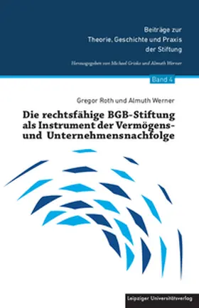 Roth / Werner |  Die rechtsfähige BGB-Stiftung als Instrument der Vermögens- und Unternehmensnachfolge | Buch |  Sack Fachmedien