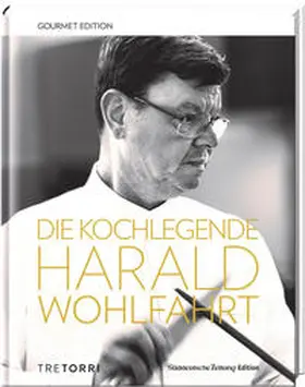 Wohlfahrt |  SZ Gourmet Edition: Die Kochlegende Harald Wohlfahrt | Buch |  Sack Fachmedien