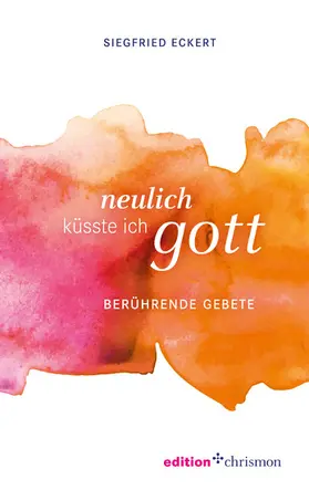 Eckert | Neulich küsste ich Gott | E-Book | sack.de