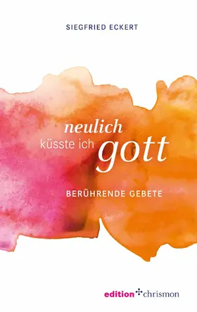 Eckert |  Neulich küsste ich Gott | eBook | Sack Fachmedien