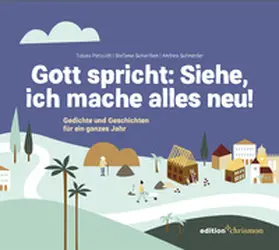 Petzoldt / Schardien / Schneider |  Gott spricht: Siehe, ich mache alles neu (Offenbarung 21,5) | Buch |  Sack Fachmedien