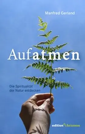 Gerland |  Aufatmen. Die Spiritualität der Natur entdecken | eBook | Sack Fachmedien