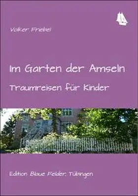 Friebel |  Im Garten der Amseln | Buch |  Sack Fachmedien