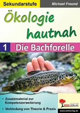 Freund |  Ökologie hautnah - Band 1: Die Bachforelle | eBook | Sack Fachmedien