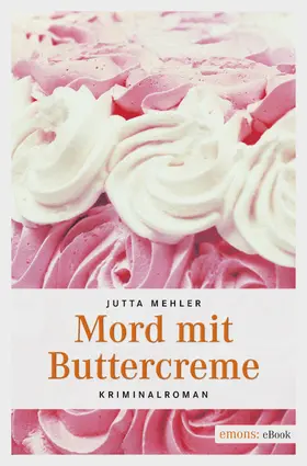 Mehler |  Mord mit Buttercreme | eBook | Sack Fachmedien