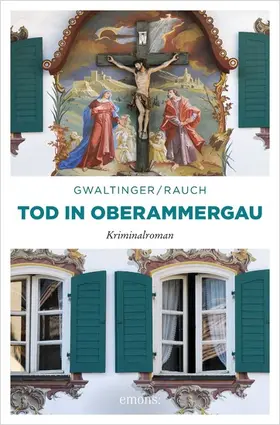 Rauch / Gwaltinger |  Tod in Oberammergau | eBook | Sack Fachmedien