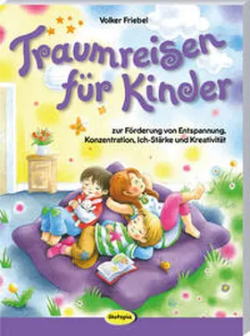 Friebel / Schön |  Traumreisen für Kinder | Buch |  Sack Fachmedien