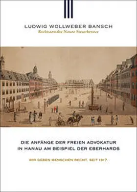 Bus / Kannowski / Müller |  Die Anfänge der freien Advokatur in Hanau am Beispiel der Eberhards | Buch |  Sack Fachmedien