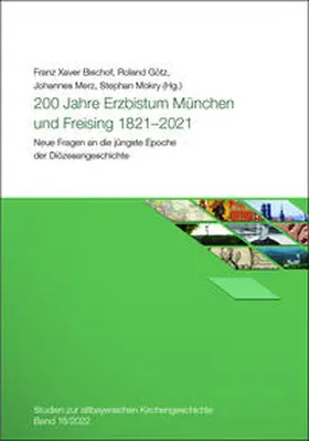 Verein für Diözesangeschichte von München und Freising e.V. / Bischof / Götz |  200 Jahre Erzbistum München und Freising 1821 - 2021 | Buch |  Sack Fachmedien