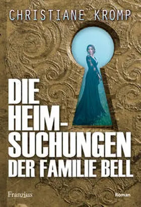 Kromp |  Die Heimsuchungen der Familie Bell | Buch |  Sack Fachmedien